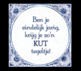 /album/tegelspreuken/a47-kut-tegeltje-n-161x140-png/